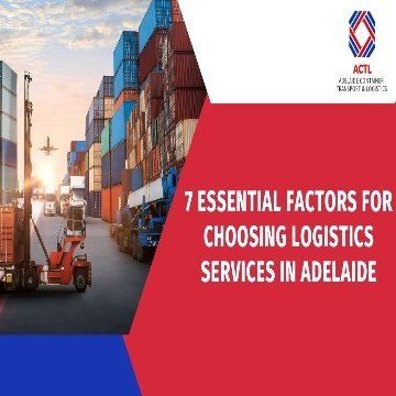 7 Essential Factors for Choosing Logistics Services in Adelaide