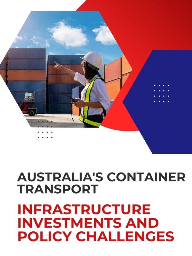 Australia's Container Transport: Infrastructure Investments and Policy Challenges