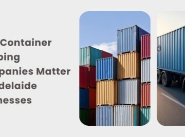 Container Shipping Companies Matter for Adelaide Businesses
