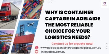 Why Is Container Cartage in Adelaide the Most Reliable Choice for Your Logistics Needs?