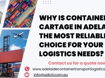 Why Is Container Cartage in Adelaide the Most Reliable Choice for Your Logistics Needs?